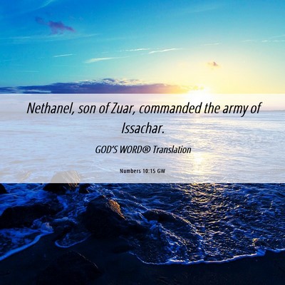 Picture 06 - Numbers 10:15 GW - Nethanel, son of Zuar, commanded the army of - Bible Verse Picture