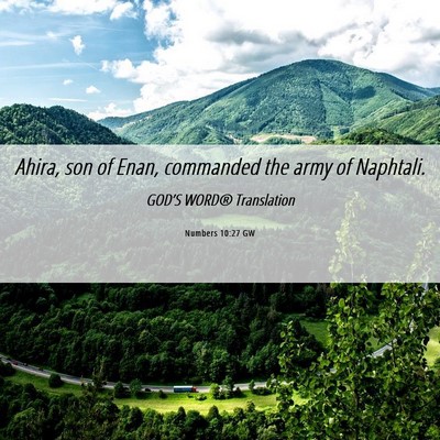 Picture 06 - Numbers 10:27 GW - Ahira, son of Enan, commanded the army of - Bible Verse Picture