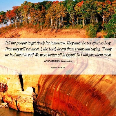 Picture 06 - Numbers 11:18 GW - Tell the people to get ready for tomorrow. They - Bible Verse Picture