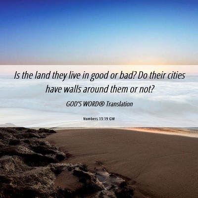 Picture 06 - Numbers 13:19 GW - Is the land they live in good or bad? Do their - Bible Verse Picture