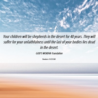Picture 06 - Numbers 14:33 GW - Your children will be shepherds in the desert for - Bible Verse Picture