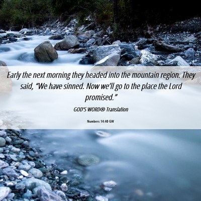 Picture 06 - Numbers 14:40 GW - Early the next morning they headed into the - Bible Verse Picture