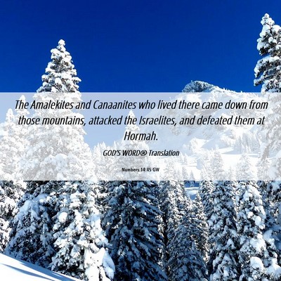 Picture 06 - Numbers 14:45 GW - The Amalekites and Canaanites who lived there - Bible Verse Picture