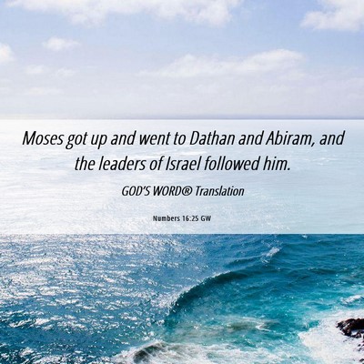 Picture 06 - Numbers 16:25 GW - Moses got up and went to Dathan and Abiram, and - Bible Verse Picture