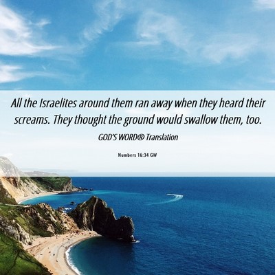 Picture 06 - Numbers 16:34 GW - All the Israelites around them ran away when they - Bible Verse Picture