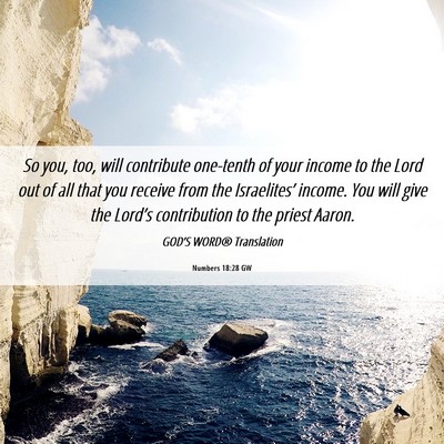 Picture 06 - Numbers 18:28 GW - So you, too, will contribute one-tenth of your - Bible Verse Picture