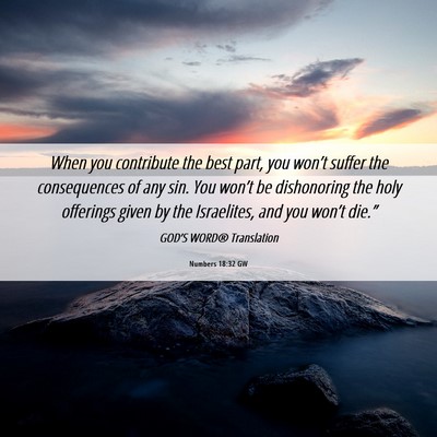Picture 06 - Numbers 18:32 GW - When you contribute the best part, you won’t - Bible Verse Picture