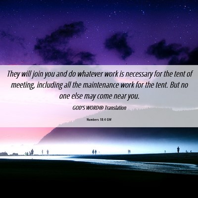 Picture 06 - Numbers 18:4 GW - They will join you and do whatever work is - Bible Verse Picture