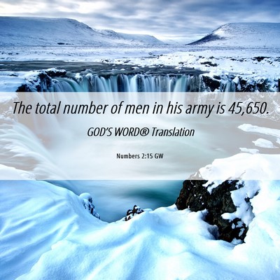Picture 06 - Numbers 2:15 GW - The total number of men in his army is - Bible Verse Picture