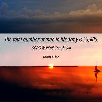 Picture 06 - Numbers 2:30 GW - The total number of men in his army is - Bible Verse Picture