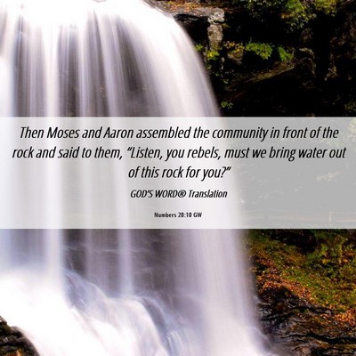 Picture 06 - Numbers 20:10 GW - Then Moses and Aaron assembled the community in - Bible Verse Picture
