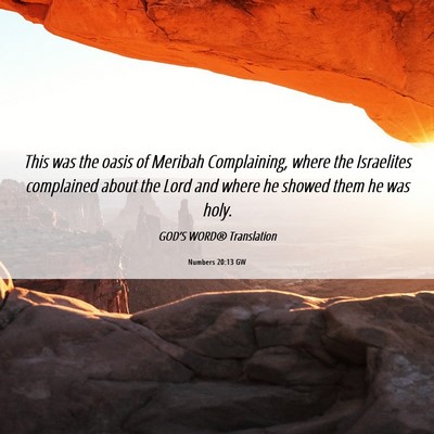 Picture 06 - Numbers 20:13 GW - This was the oasis of Meribah Complaining, where - Bible Verse Picture