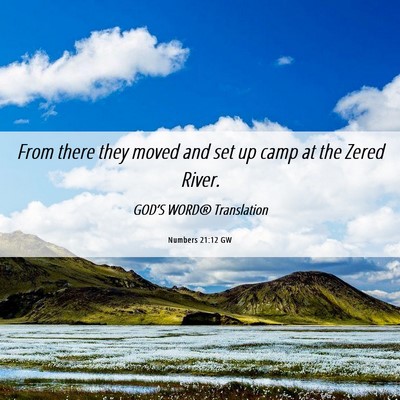 Picture 06 - Numbers 21:12 GW - From there they moved and set up camp at the - Bible Verse Picture