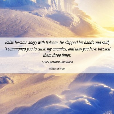 Picture 06 - Numbers 24:10 GW - Balak became angry with Balaam. He clapped his - Bible Verse Picture