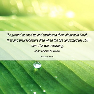 Picture 06 - Numbers 26:10 GW - The ground opened up and swallowed them along - Bible Verse Picture