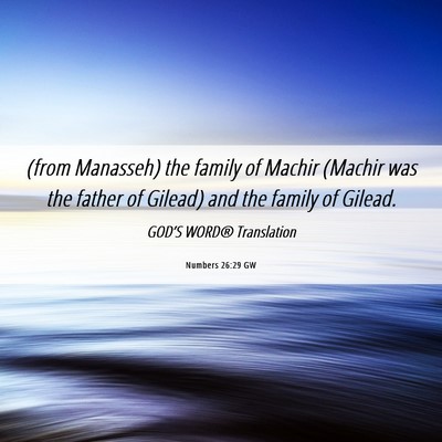 Picture 06 - Numbers 26:29 GW - (from Manasseh) the family of Machir (Machir was - Bible Verse Picture