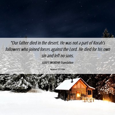 Picture 06 - Numbers 27:3 GW - “Our father died in the desert. He was not a - Bible Verse Picture