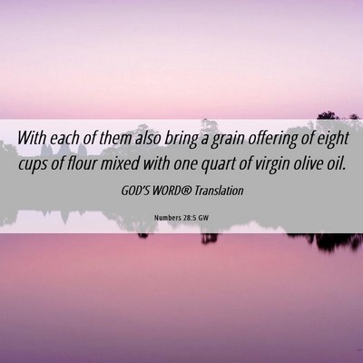 Picture 06 - Numbers 28:5 GW - With each of them also bring a grain offering of - Bible Verse Picture
