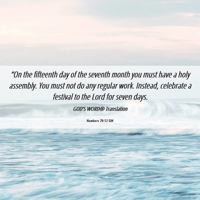 Picture 06 - Numbers 29:12 GW - “On the fifteenth day of the seventh month you - Bible Verse Picture