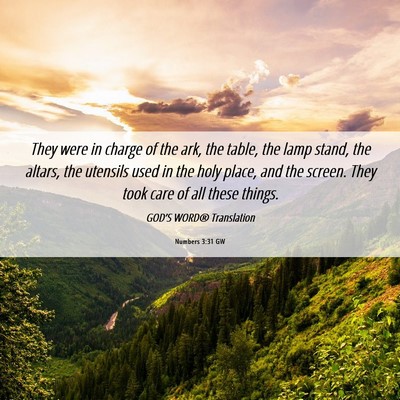Picture 06 - Numbers 3:31 GW - They were in charge of the ark, the table, the - Bible Verse Picture