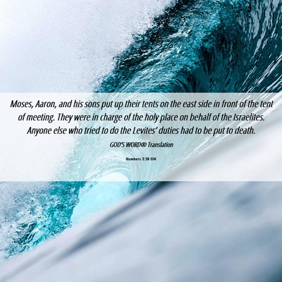 Picture 06 - Numbers 3:38 GW - Moses, Aaron, and his sons put up their tents on - Bible Verse Picture