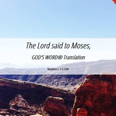 Picture 06 - Numbers 3:5 GW - The Lord said to - Bible Verse Picture