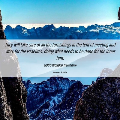 Picture 06 - Numbers 3:8 GW - They will take care of all the furnishings in the - Bible Verse Picture