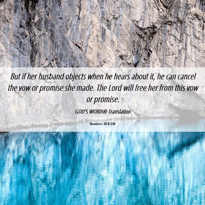 Picture 06 - Numbers 30:8 GW - But if her husband objects when he hears about - Bible Verse Picture
