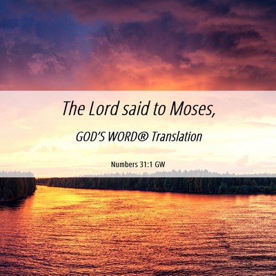 Picture 06 - Numbers 31:1 GW - The Lord said to - Bible Verse Picture