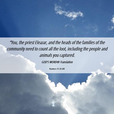 Picture 06 - Numbers 31:26 GW - “You, the priest Eleazar, and the heads of the - Bible Verse Picture