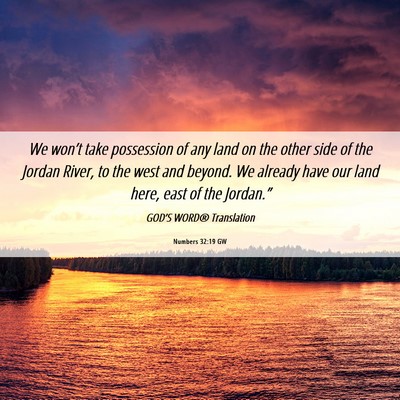 Picture 06 - Numbers 32:19 GW - We won’t take possession of any land on the - Bible Verse Picture