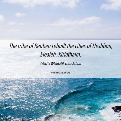 Picture 06 - Numbers 32:37 GW - The tribe of Reuben rebuilt the cities of - Bible Verse Picture