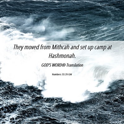 Picture 06 - Numbers 33:29 GW - They moved from Mithcah and set up camp at - Bible Verse Picture