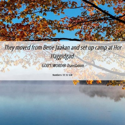 Picture 06 - Numbers 33:32 GW - They moved from Bene Jaakan and set up camp at - Bible Verse Picture