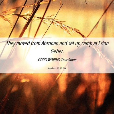 Picture 06 - Numbers 33:35 GW - They moved from Abronah and set up camp at Ezion - Bible Verse Picture