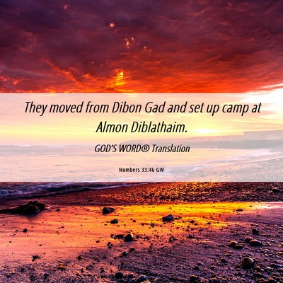 Picture 06 - Numbers 33:46 GW - They moved from Dibon Gad and set up camp at - Bible Verse Picture