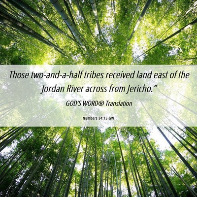 Picture 06 - Numbers 34:15 GW - Those two-and-a-half tribes received land east of - Bible Verse Picture