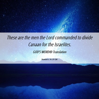 Picture 06 - Numbers 34:29 GW - These are the men the Lord commanded to divide - Bible Verse Picture