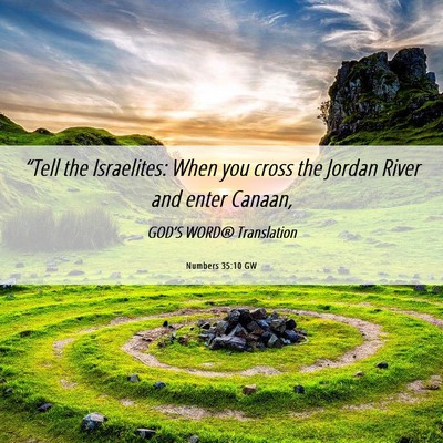 Picture 06 - Numbers 35:10 GW - “Tell the Israelites: When you cross the Jordan - Bible Verse Picture