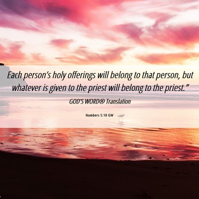 Picture 06 - Numbers 5:10 GW - Each person’s holy offerings will belong to - Bible Verse Picture