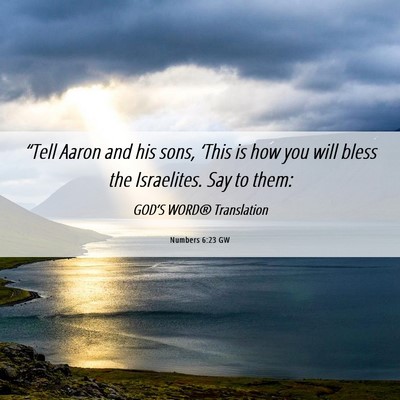 Picture 06 - Numbers 6:23 GW - “Tell Aaron and his sons, ‘This is how you - Bible Verse Picture