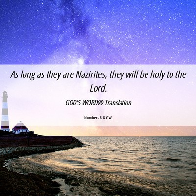 Picture 06 - Numbers 6:8 GW - As long as they are Nazirites, they will be holy - Bible Verse Picture