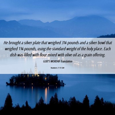 Picture 06 - Numbers 7:13 GW - He brought a silver plate that weighed 3¼ pounds - Bible Verse Picture