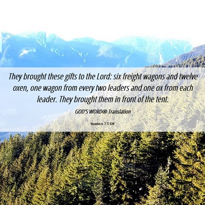 Picture 06 - Numbers 7:3 GW - They brought these gifts to the Lord: six freight - Bible Verse Picture