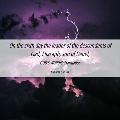 Picture 06 - Numbers 7:42 GW - On the sixth day the leader of the descendants of - Bible Verse Picture