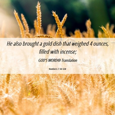 Picture 06 - Numbers 7:44 GW - He also brought a gold dish that weighed 4 - Bible Verse Picture