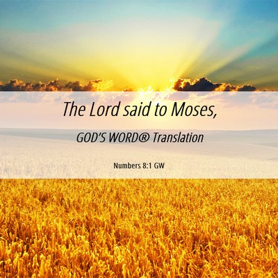 Picture 06 - Numbers 8:1 GW - The Lord said to - Bible Verse Picture
