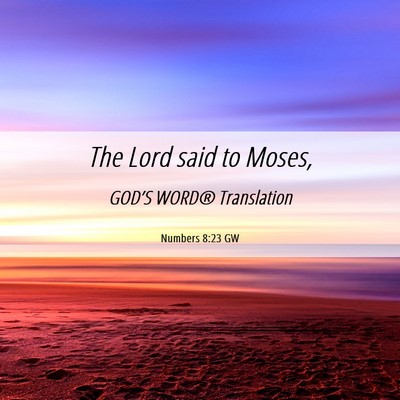 Picture 06 - Numbers 8:23 GW - The Lord said to - Bible Verse Picture