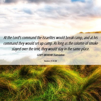 Picture 06 - Numbers 9:18 GW - At the Lord’s command the Israelites would - Bible Verse Picture