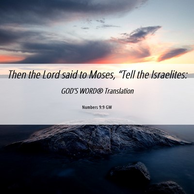 Picture 06 - Numbers 9:9 GW - Then the Lord said to Moses, “Tell the - Bible Verse Picture